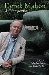 Derek Mahon: A Retrospective - Nicholas Grene ; Tom Walker - 9781835537978