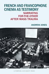 French and Francophone Cinema as Testimony - Andrew Jones - 9781835538685