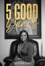5 Good Years - Deutina Idisi - 9781835561324