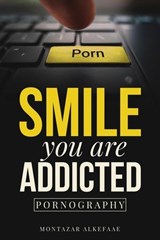 Smile you are addicted: Pornography - Montazar Alkefaae - 9781835561409