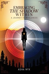 Embracing The Shadow Within - Asha Nyx - 9781835562710
