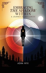 Embracing The Shadow Within - Asha Nyx - 9781835562727