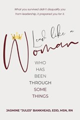 Lead Like A Woman Who Has Been Through Some Things - Edd Bankhead - 9781835569610