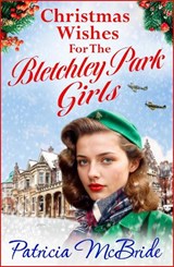 Christmas Wishes for the Bletchley Park Girls - Patricia McBride - 9781835610435