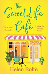 The Sweet Life Cafe - Helen Rolfe - 9781835611319
