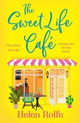 The Sweet Life Cafe - Helen Rolfe - 9781835611319