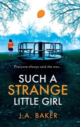 Such a Strange Little Girl - J A Baker - 9781835612064