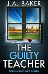 The Guilty Teacher - J A Baker - 9781835612583