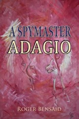 A Spymaster - Roger Bensaid - 9781835630334