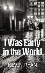 I Was Early in the World - Kevin Ryan - 9781835633502