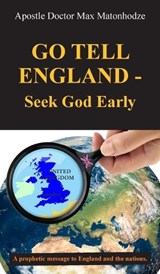 Go Tell England - Seek God Early - Apostle Doctor Max Matonhodze - 9781835638262