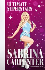 Ultimate Superstars: Sabrina Carpenter - Liz Gogerly - 9781835872840