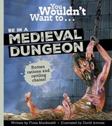You Wouldn't Want to Be in a Medieval Dungeon - Fiona MacDonald ; MacDonald Fiona - 9781835874578