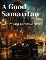 A Good Samaritan - Mary Raymond Shipman Andrews - 9781835911983