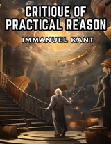 Critique of Practical Reason - Immanuel Kant - 9781835912539