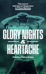 GLORY NIGHTS & HEARTACHE - Dermot Bolger - 9781835940587
