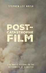 Post-Catastrophe Film - Stephen Lee (Independent Scholar Naish - 9781835952832