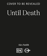 Until Death - Alex Smith - 9781835986288