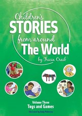 Children's Stories from Around the World Volume Three Toys and Games - Tricia Craib - 9781836024941