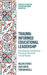 Trauma-Informed Educational Leadership - Helen (The University of Melbourne Stokes ; Jack (The University of Melbourne Greig ; Tom (The University of Melbourne Brunzell - 9781836080978