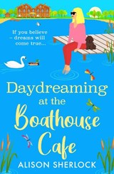 Daydreaming at the Boathouse Cafe - Alison Sherlock - 9781836177050