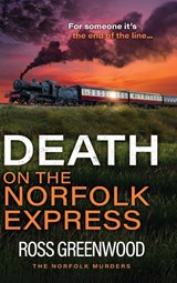 Death on the Norfolk Express - Ross Greenwood - 9781836178149