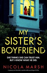 My Sister's Boyfriend: A gripping and absolutely unputdownable psychological thriller - Nicola Marsh - 9781836182283