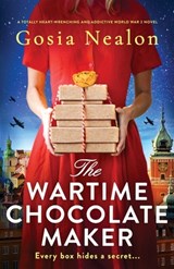 The Wartime Chocolate Maker: A totally heart-wrenching and addictive World War 2 novel - Gosia Nealon - 9781836182627