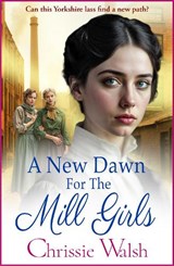 A New Dawn for the Mill Girls - Chrissie Walsh - 9781836334019