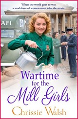 The Mill Girls at War - Chrissie Walsh - 9781836334217