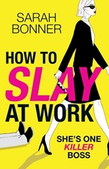 How to Slay at Work - Sarah Bonner - 9781836335320