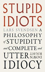 Stupid Idiots - Lars Svendsen - 9781836391777