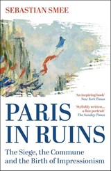 Paris in Ruins - Sebastian Smee - 9781836430797