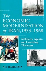 The Economic Modernisation of Iran, 1953–1968 - Ali Rahnema - 9781836430988