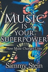 Music Is Your Superpower - How Music Changes LivesP - Sammy Stein - 9781836541226