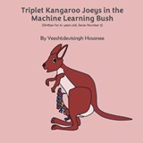 Triplet Kangaroo Joeys in the Machine Learning Bush - Yeeshtdevisingh Hosanee - 9781836549079