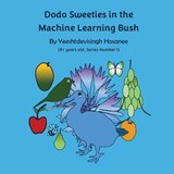 Dodo Sweeties in the Machine Learning Bush - Yeeshtdevisingh Hosanee - 9781836549086
