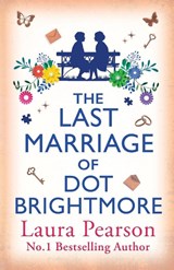 The Last Marriage of Dot Brightmore - Laura Pearson - 9781836564751
