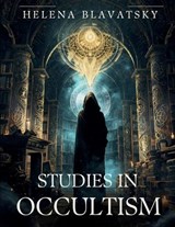Studies in Occultism - Helena Blavatsky - 9781836579687