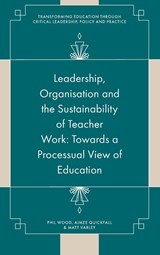 Leadership, Organisation and the Sustainability of Teacher Work - Phil (Nottingham Trent University Wood ; Aimee (Leeds Trinity University Quickfall ; Matt (Nottingham Trent University Varley - 9781836627173
