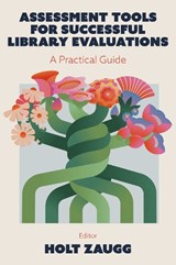 Assessment Tools for Successful Library Evaluations - Holt (Brigham Young University Zaugg - 9781836627555