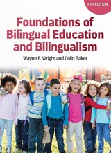 Foundations of Bilingual Education and Bilingualism - Wayne E. Wright ; Colin Baker - 9781836680543