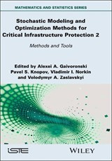 Stochastic Modeling and Optimization Methods for Critical Infrastructure Protection, Volume 2 - Alexei A. (Norwegian University of Science and Technology Gaivoronski ; Pavel S. (National Academy of Sciences of Ukraine) Knopov ; Vladimir I. (V.M. Glushkov Institute of Cybernetics Norkin - 9781836690283