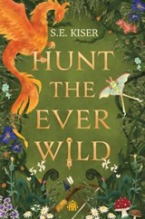 Hunt the Ever Wild - S. E. Kiser - 9781836730071