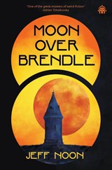 Moon Over Brendle - Jeff Noon - 9781836730309