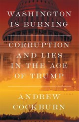 Washington Is Burning - Andrew Cockburn - 9781836741770