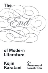 The End of Modern Literature - Kojin Karatani - 9781836743903