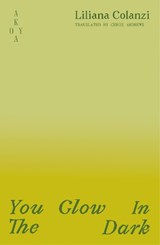 You Glow In The Dark - Liliana (Author) Colanzi - 9781836750048
