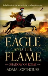 Eagle and the Flame - Adam Lofthouse - 9781836785200