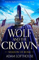 Wolf and the Crown - Adam Lofthouse - 9781836785422